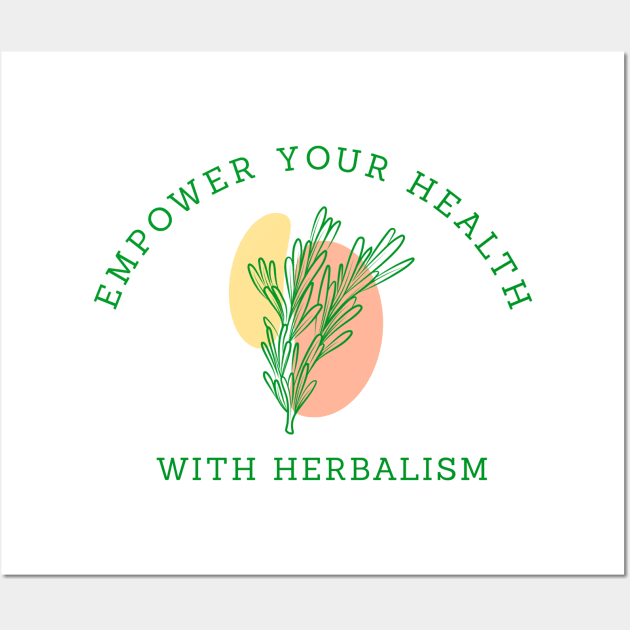 Empower your health with herbalism Wall Art by Kamran Sharjeel